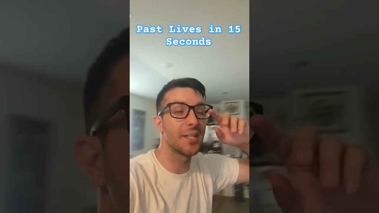 Past Lives in 15 Seconds