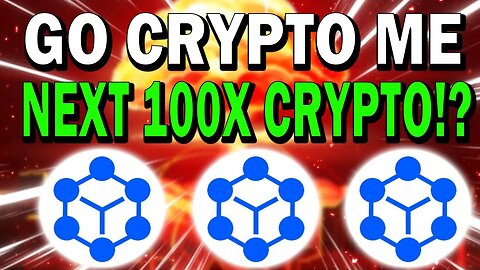 GoCryptoMe!! DECENTRALIZED CROWDFUNDING PLATFORM ECOSYSTEM!! NEXT 100X?!