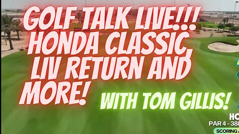 Golf Talk Live with Tom Gillis! Honda, LIV Return and more!