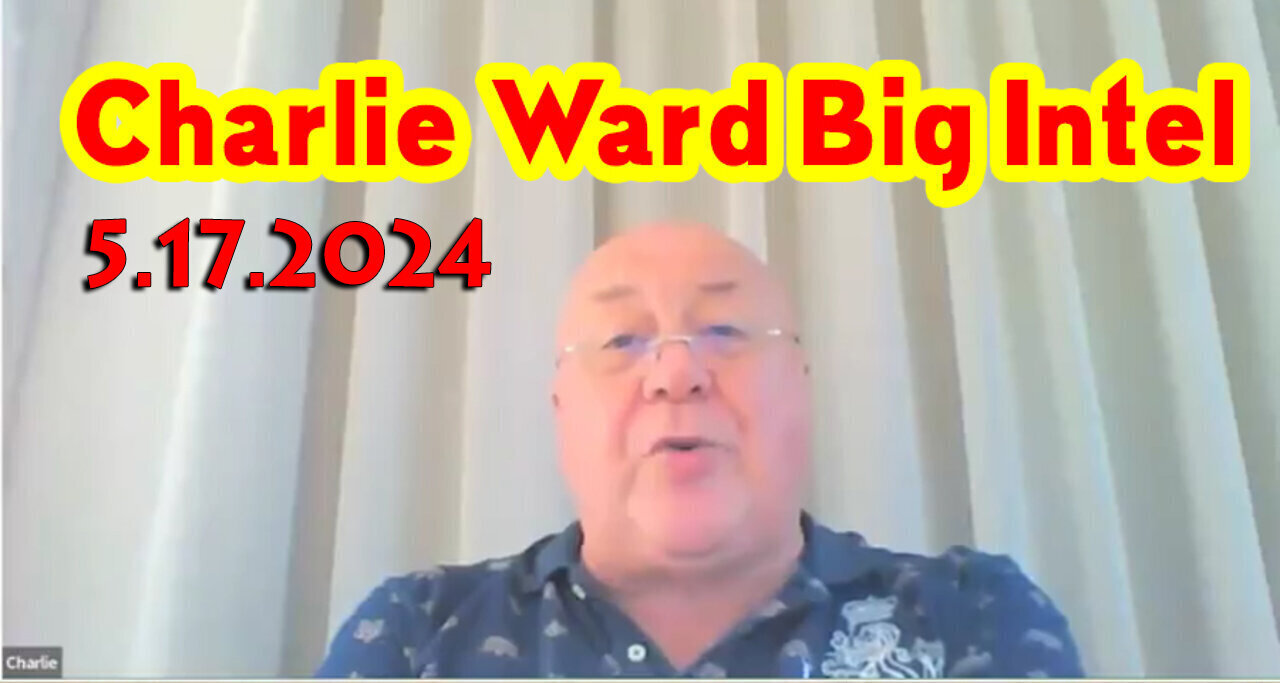 Charlie Ward HUGE "Q Drop Intel" May 17, 2024