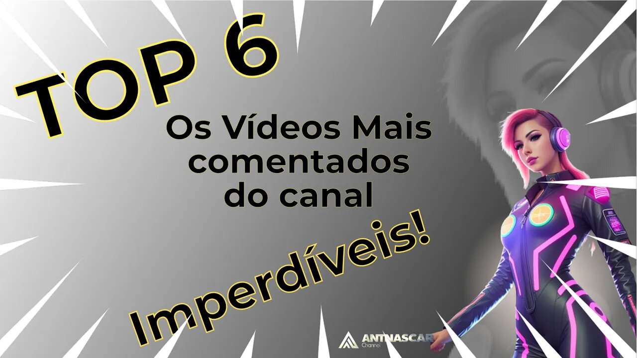 TOP 6 Os Vídeos Mais comentados do Nosso Canal Imperdíveis!