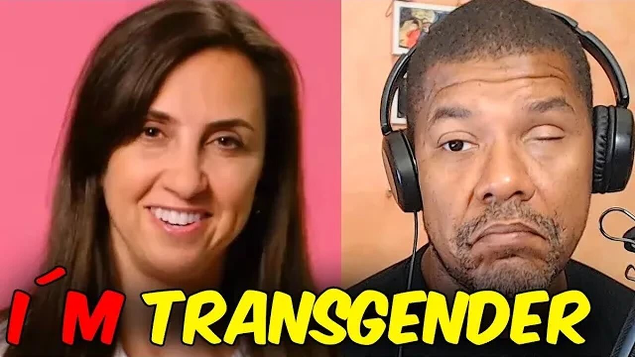 BY this LOGIC I´m Transgender