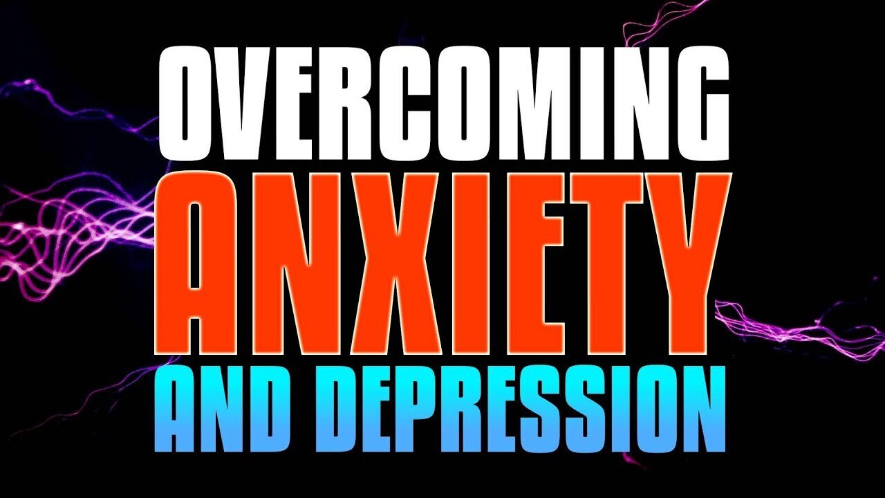 How You Can Overcome ANXIETY And DEPRESSION!