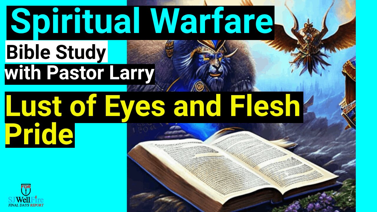 Bible Study on Spiritual Warfare, LUST of the Eyes and Flesh and Pride