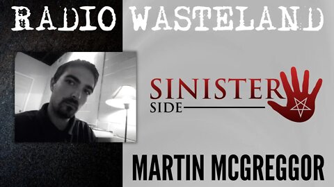 Radio Wasteland - The Sinister Side with Martin McGreggor