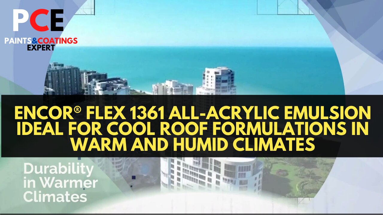 ENCOR® Flex 1361 All-Acrylic Emulsion | Ideal for Cool Roof Formulations in Warm and Humid Climates