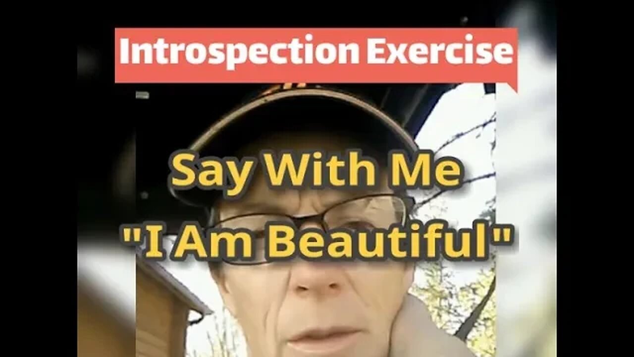 Morning Musings # 667 Introspection Exercise! Say With Me "I AM Beautiful" And Why It's So Difficult