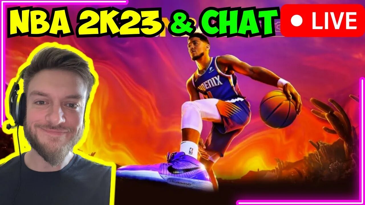 NBA 2K23 And just chatting