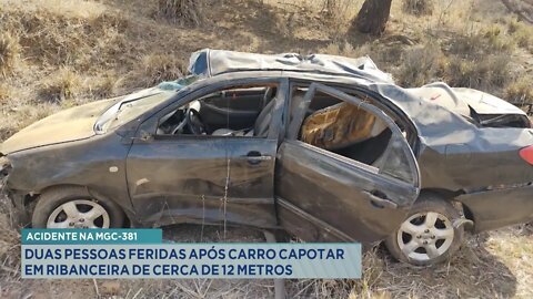 Acidente Na MGC-381: 2 Pessoas feridas Após Carro Capotar Em Ribanceira De Cerca De 12 Metros.