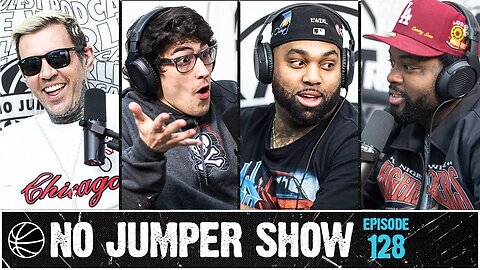 The No Jumper Show Ep. 128