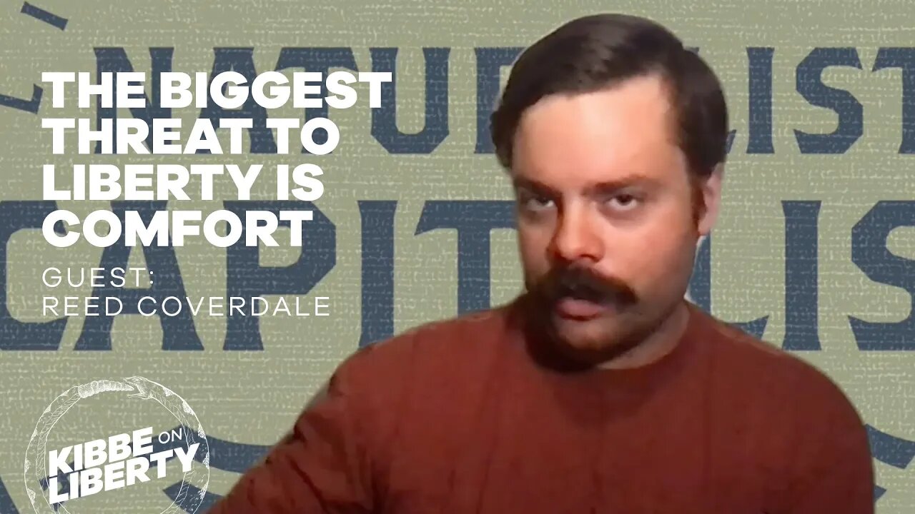 The Biggest Threat to Liberty Is Comfort | Guest: Reed Coverdale | Ep 143