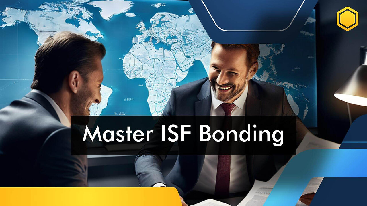 Unlocking Import Success: The Power of ISF Bonding and Risk Management