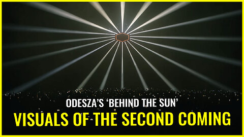 ODESZA'S BEHIND THE SUN: Visuals of the second coming