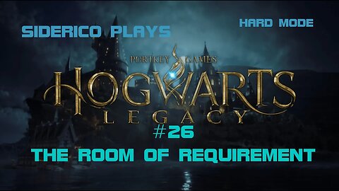 Hogwarts Legacy (Hard Mode) #26: The Room of Requirement