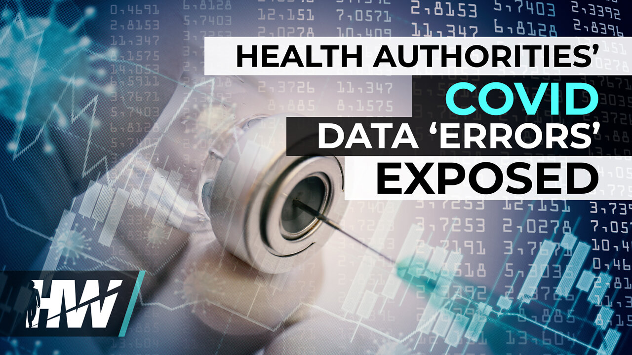 HEALTH AUTHORITIES’ COVID DATA ‘ERRORS’ EXPOSED