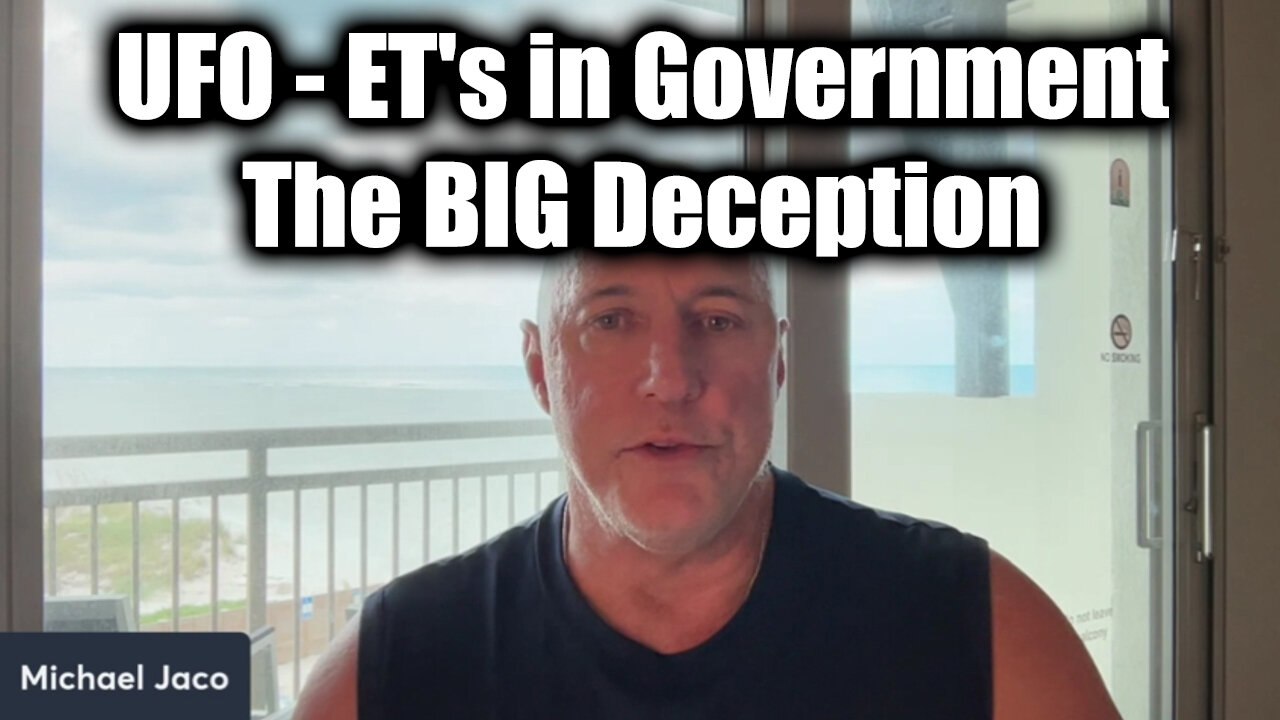 Michael Jaco WARNING "UFO - ET's in Government" > The BIG Deception