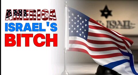 AMERICA ISRAEL’S BITCH