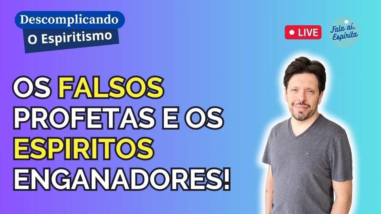 Os Falsos Profetas e Os Espíritos Enganadores