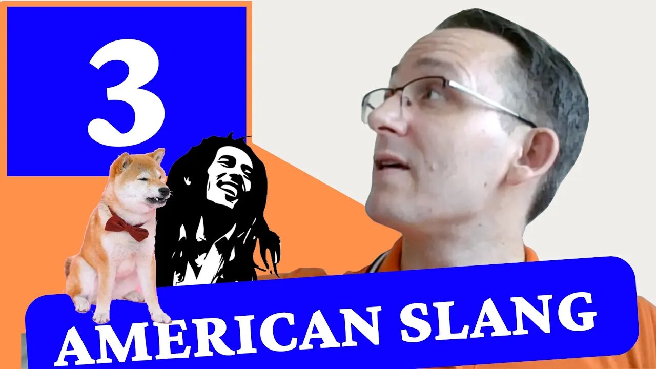 Even MORE AMERICAN SLANG to Help You Out! เพิ่มเติมในส่วนของอเมริกันแสลง