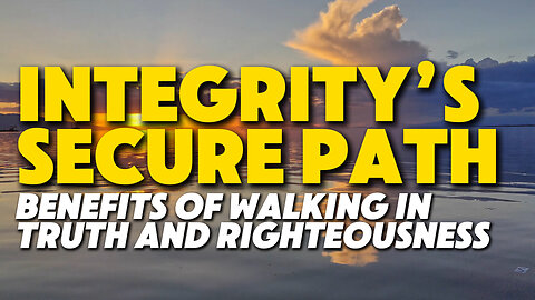 Integrity’s Secure Path | The Benefits of Walking in Truth and Righteousness | Feat. C.H. Spurgeon