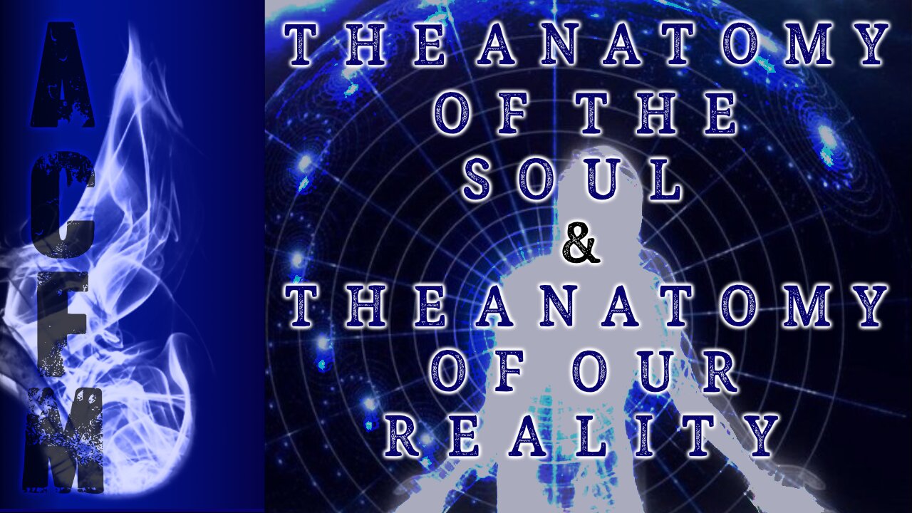 The Anatomy Of The Soul & The Anatomy Of Our Reality