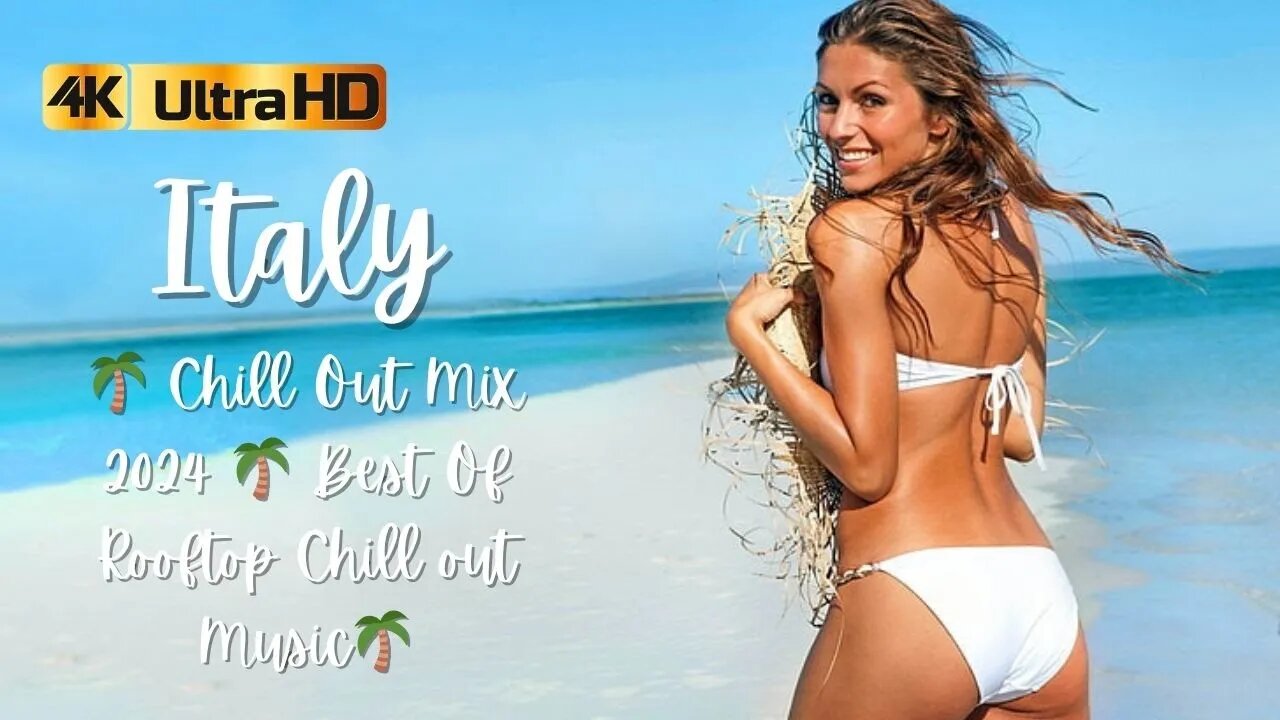 Italy 🌴 Chill Out Mix 2024 🌴 Best Of Rooftop Chill out Music🌴