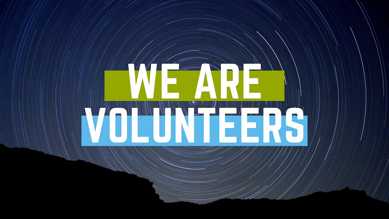 We Are Volunteers On This Planet