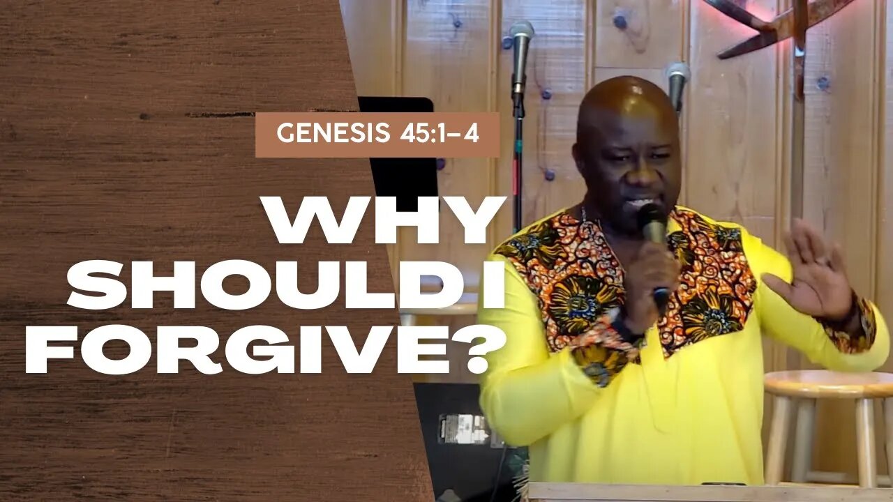 Why Should I Forgive? — Genesis 45:1–4 (Traditional Worship)