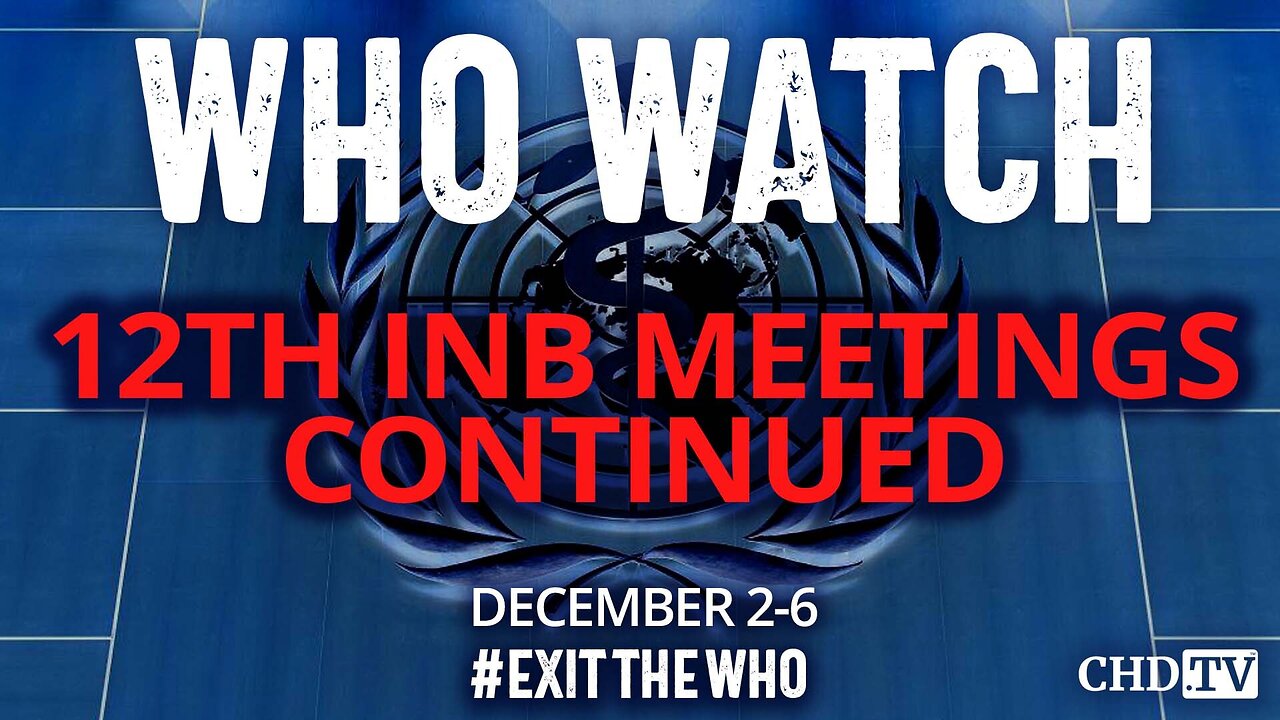 WHO WATCH: 12th Meeting of the INB for a Pandemic Agreement, Conclusion | Dec. 6