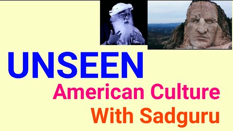 Unseen american culture with sadguru