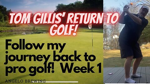 Tom Gillis Journey back to pro golf . Accountability check!