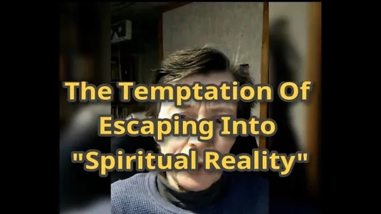 Morning Musings # 366 - The Temptation Of Escaping Into "Spiritual Reality" & Becoming Better Humans