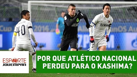 Por que Atlético Nacional perdeu para o Kashima no Mundial?