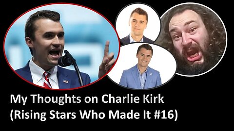 Charlie Kirk (Rising Stars Who Made It #16)