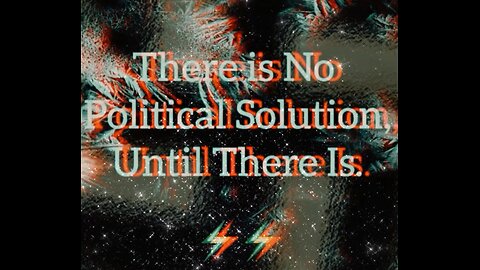 ⚡️There is no political solution until there is. ⚡️