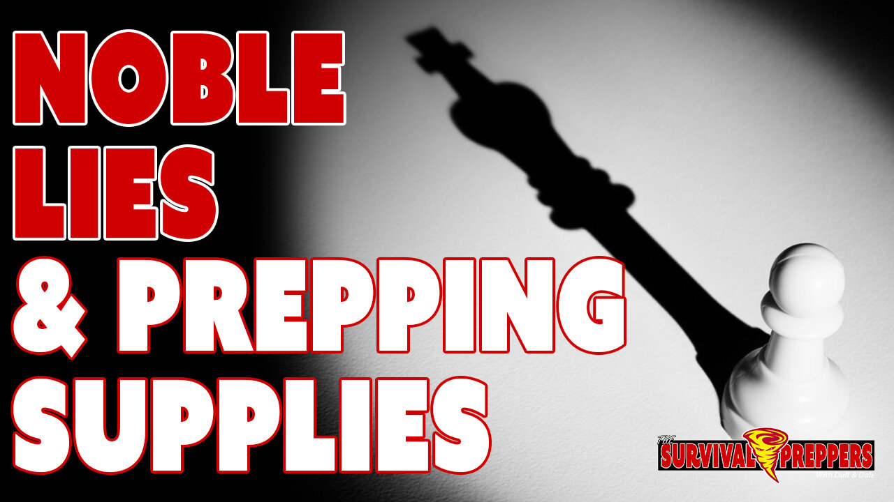 Noble Lies & Prepping Supplies