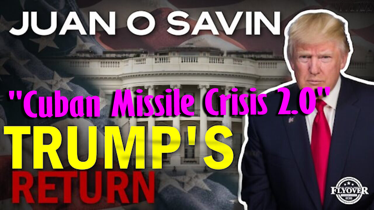 "Cuban Missile Crisis 2.0" with Juan O Savin.