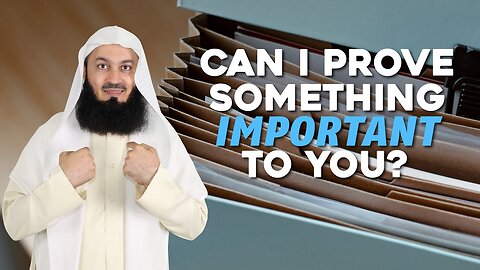 Can I Prove Something Important To You? | Mufti Menk