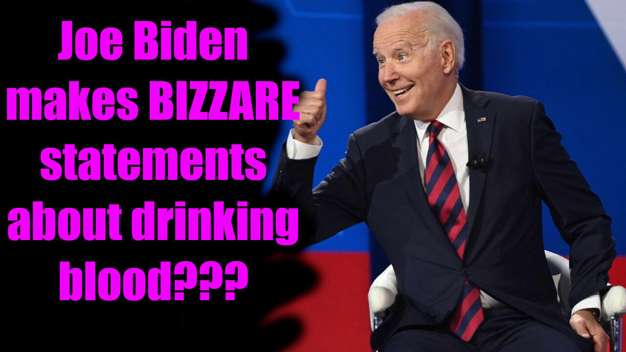 Joe Biden makes BIZARRE statements about drinking baby blood???