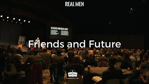 Friends and Future (Real Men)