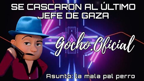 [17OCT2024] SE CASCARON AL ÚLTIMO JEFE DE GAZA [GOCHO.OFICIAL]