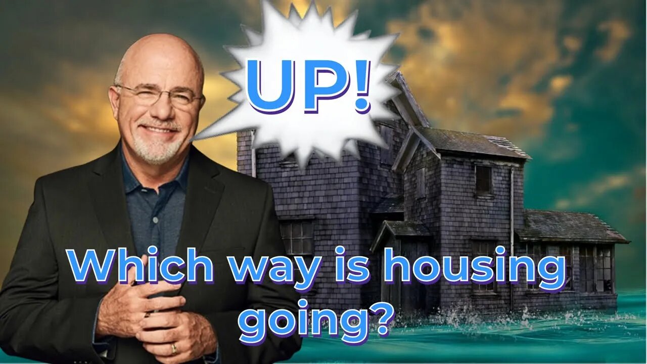 2023-Dave Ramsey says housing is going up-not down!