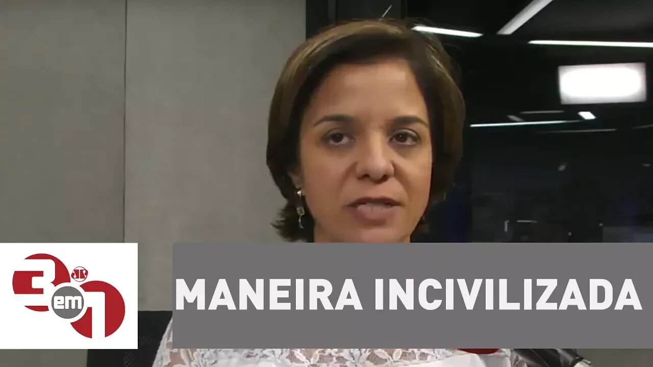 Vera: Não é dessa maneira incivilizada que se resolvem diferenças