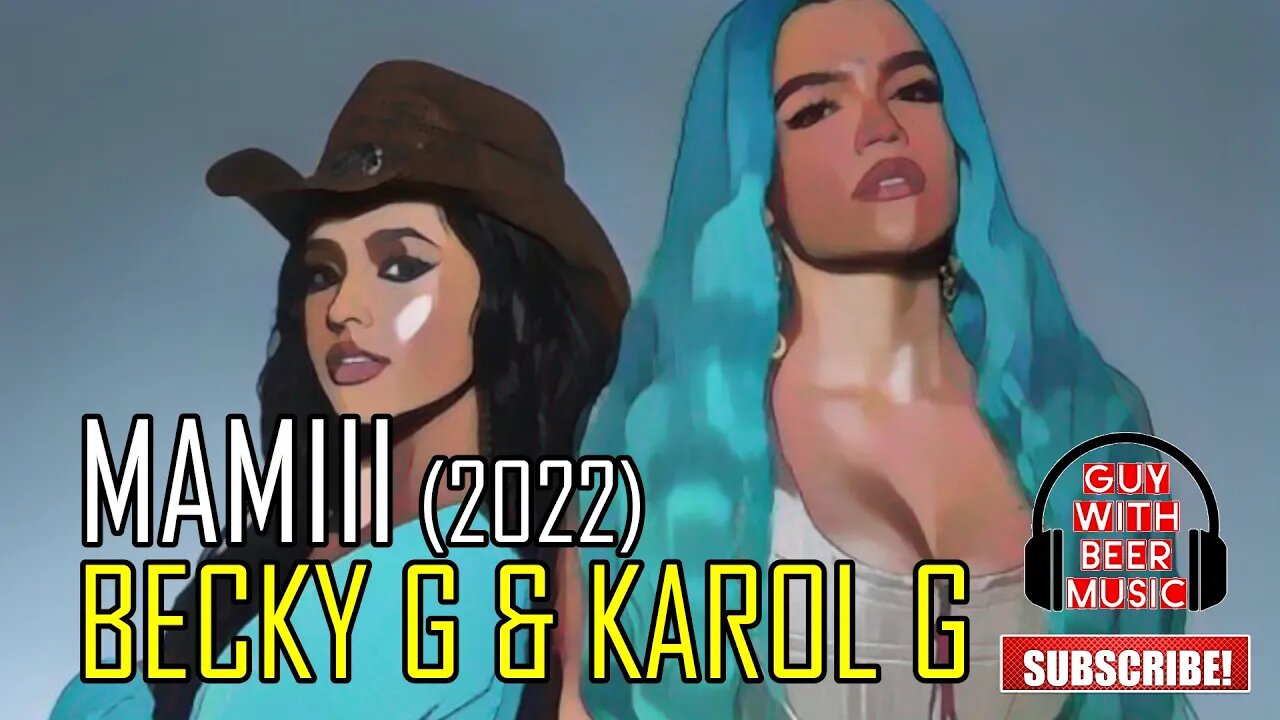 BECKY G & KAROL G | MAMIII (2022)