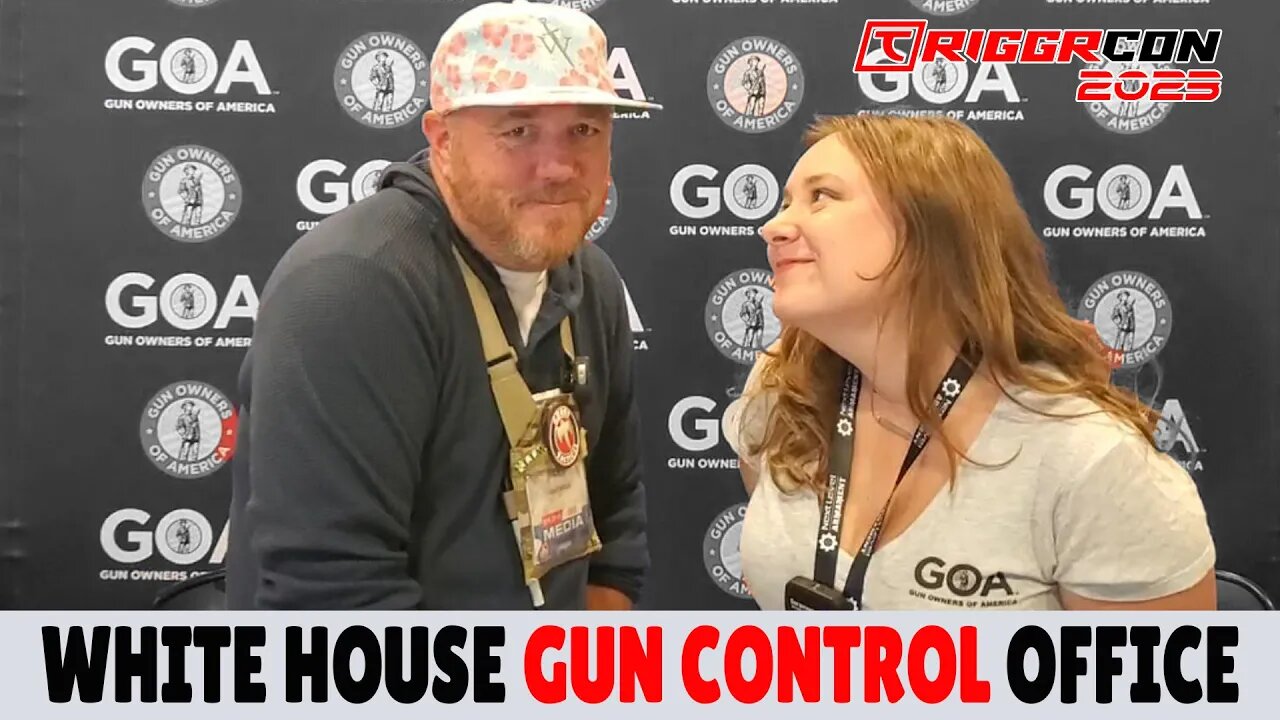 White House GUN CONTROL Office | Gun Owners Of America | TriggrCon 2023