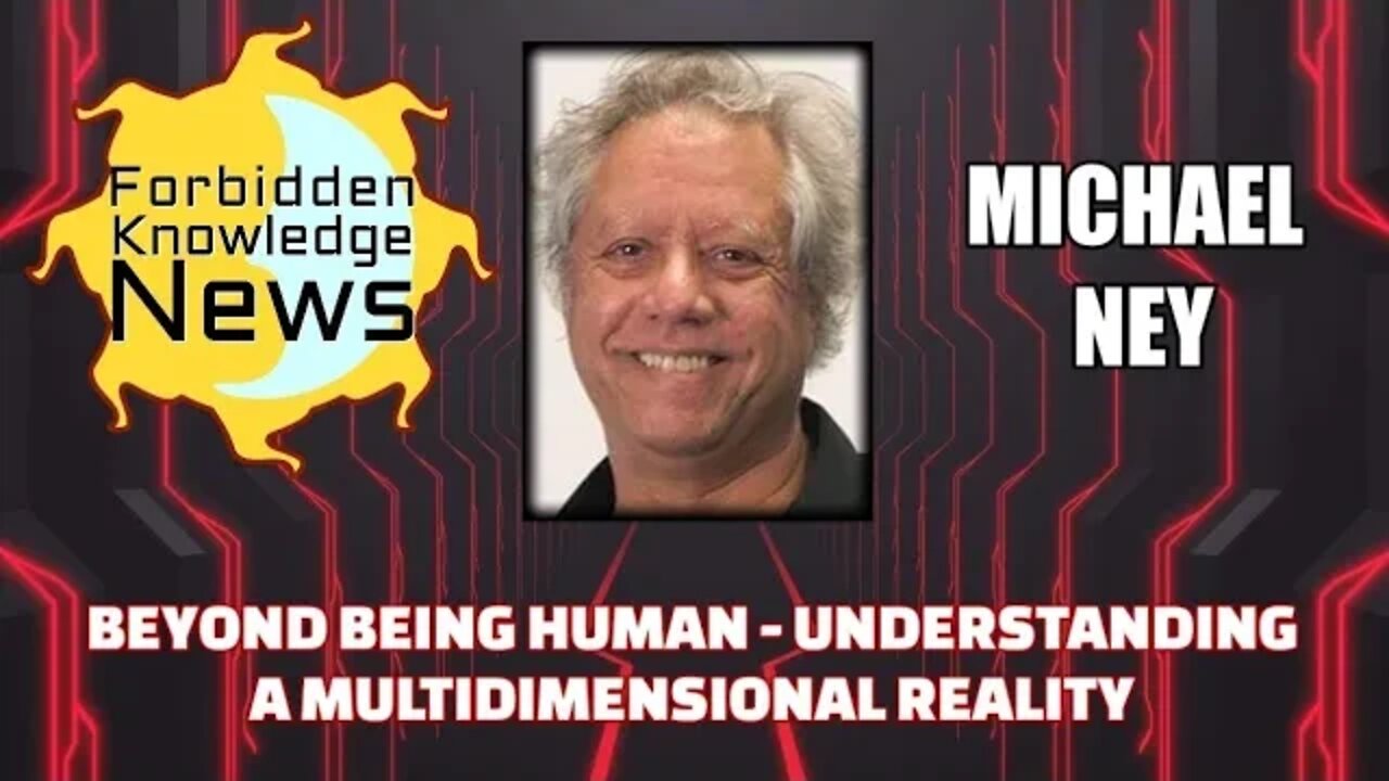 FKN Clips: Beyond Being Human - Understanding a Multidimensional Reality w/ Michael Ney