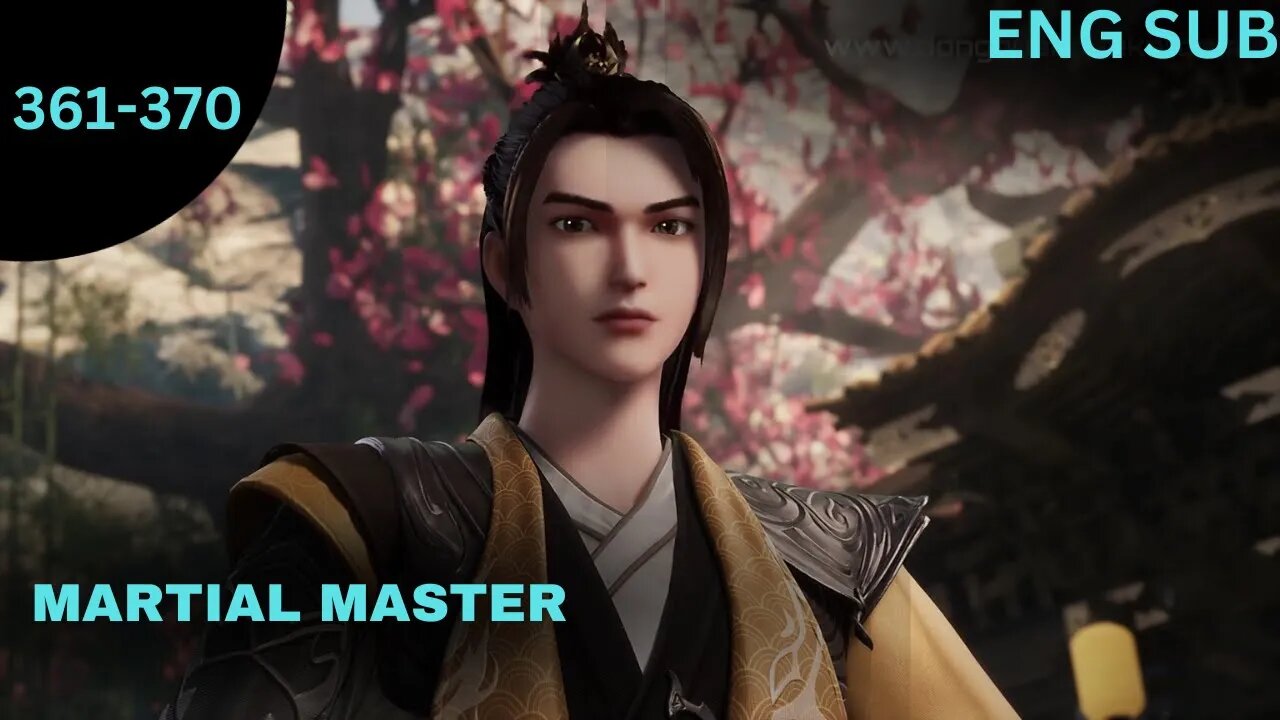 Martial Master Episode 361-370 Eng Sub #anime #donghua #animation