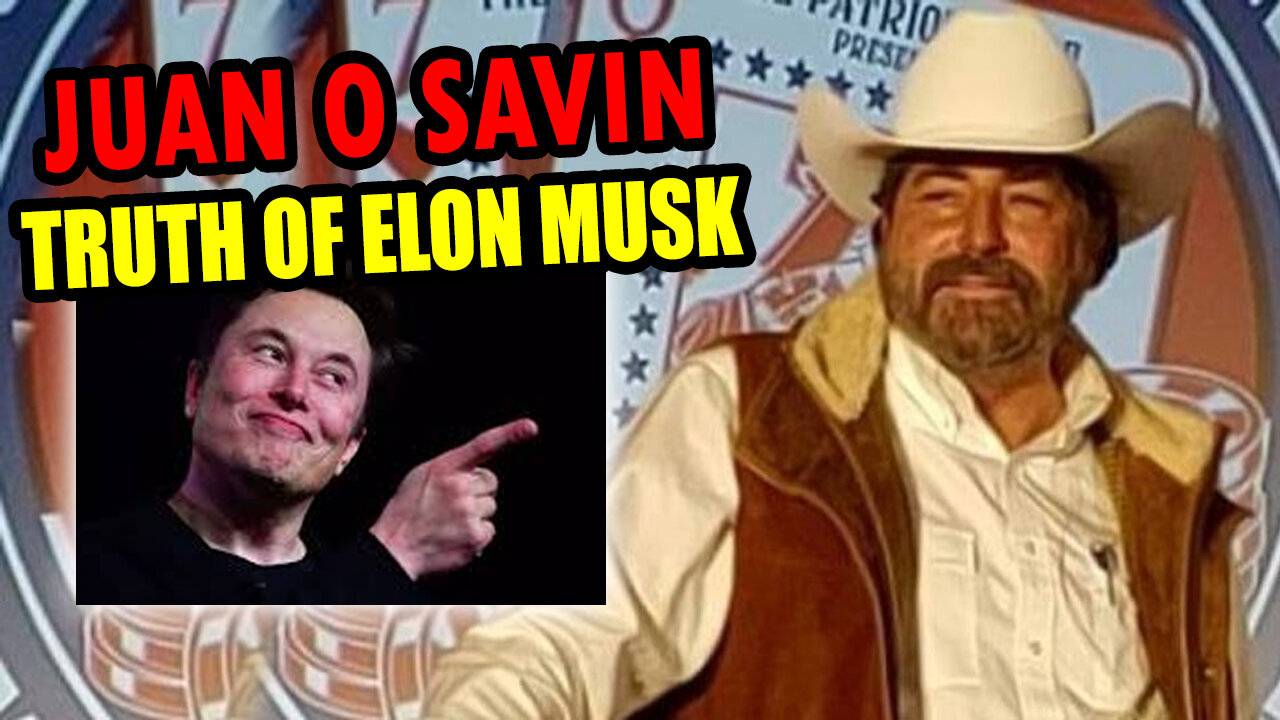 Juan O Savin Sharing Some Interesting Thoughts On Elon Musk
