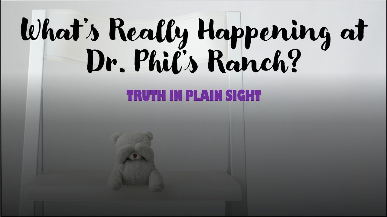 What's Really Happening at Dr. Phil's Ranch? - Truth in Plain Sight