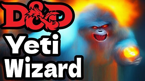 What If D&D Let Yeti's Learn Magic?